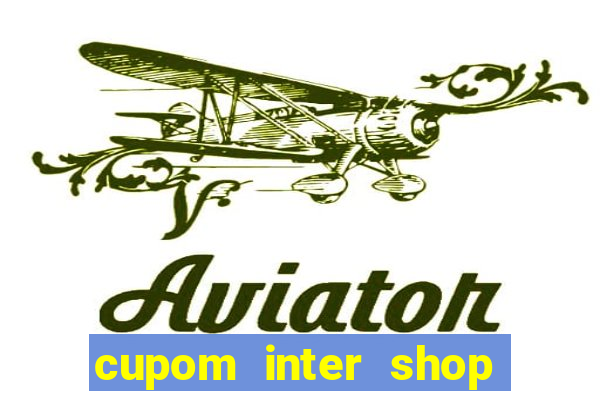 cupom inter shop casas bahia